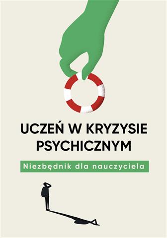 Okładka poradnik dla nauczycieli: "Uczeń w kryzysie psychicznym"